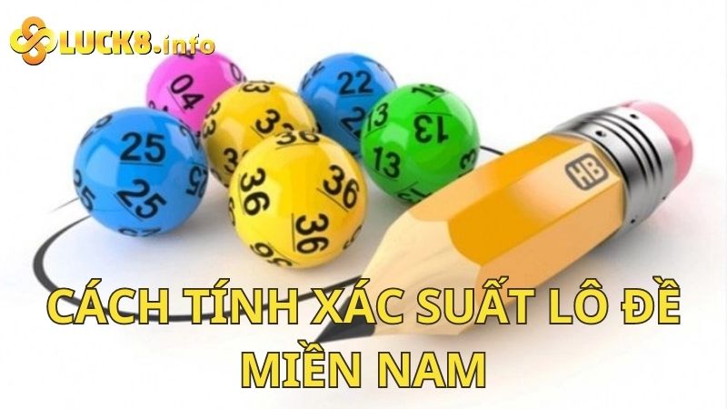 Cách tính xác suất lô đề miền Nam chính xác nhất hiện nay