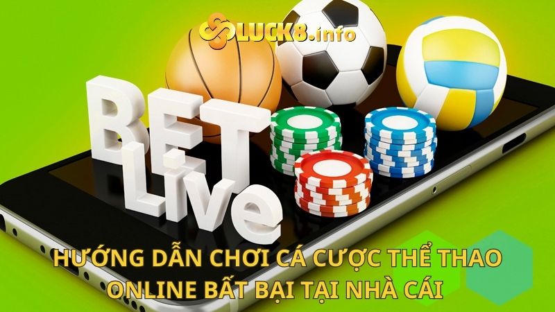 Hướng dẫn chơi cá cược thể thao online bất bại tại nhà cái 