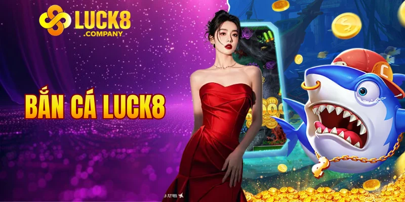 Bắn cá LUCK8