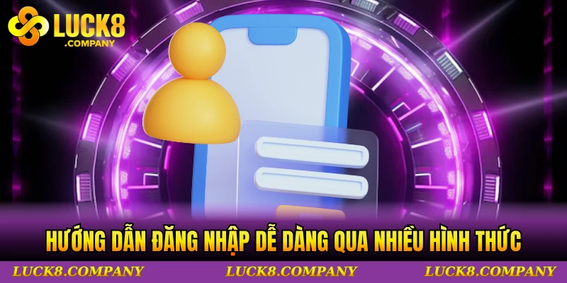 Hướng dẫn đăng nhập dễ dàng qua nhiều hình thức